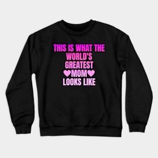 Best Mom Best Mother-This is what the world's greatest mom looks like-woman Crewneck Sweatshirt